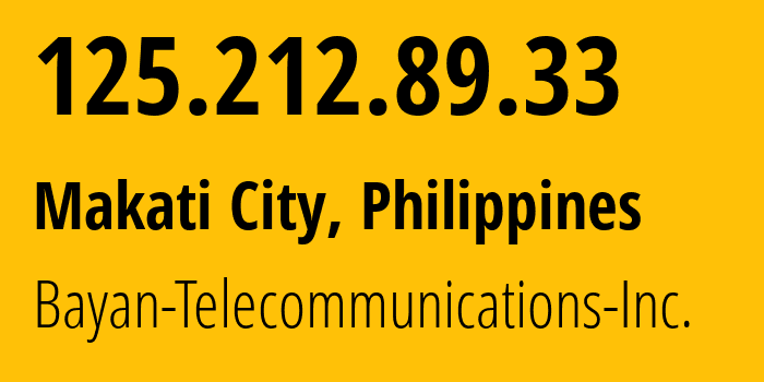 IP address 125.212.89.33 (Makati City, Metro Manila, Philippines) get location, coordinates on map, ISP provider AS6648 Bayan-Telecommunications-Inc. // who is provider of ip address 125.212.89.33, whose IP address