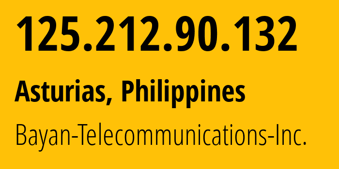 IP address 125.212.90.132 (Asturias, Central Visayas, Philippines) get location, coordinates on map, ISP provider AS6648 Bayan-Telecommunications-Inc. // who is provider of ip address 125.212.90.132, whose IP address