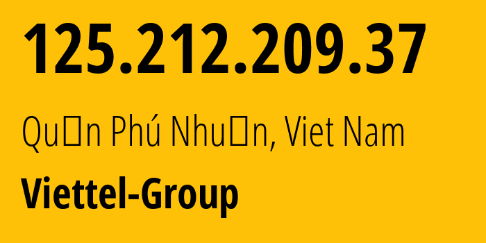 IP address 125.212.209.37 (Quận Phú Nhuận, Ho Chi Minh City (HCMC), Viet Nam) get location, coordinates on map, ISP provider AS7552 Viettel-Group // who is provider of ip address 125.212.209.37, whose IP address