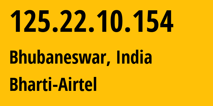 IP address 125.22.10.154 (Bhubaneswar, Odisha, India) get location, coordinates on map, ISP provider AS9498 Bharti-Airtel // who is provider of ip address 125.22.10.154, whose IP address