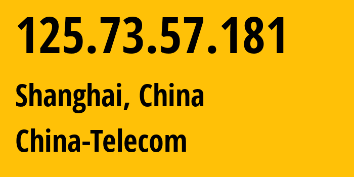 IP-адрес 125.73.57.181 (Шанхай, Shanghai, Китай) определить местоположение, координаты на карте, ISP провайдер AS137693 China-Telecom // кто провайдер айпи-адреса 125.73.57.181