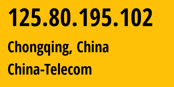 IP-адрес 125.80.195.102 (Чунцин, Chongqing, Китай) определить местоположение, координаты на карте, ISP провайдер AS141739 China-Telecom // кто провайдер айпи-адреса 125.80.195.102