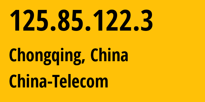 IP-адрес 125.85.122.3 (Чунцин, Chongqing, Китай) определить местоположение, координаты на карте, ISP провайдер AS141739 China-Telecom // кто провайдер айпи-адреса 125.85.122.3