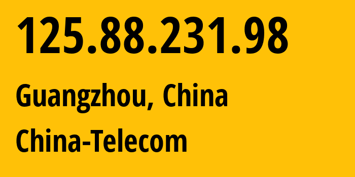 IP-адрес 125.88.231.98 (Гуанчжоу, Guangdong, Китай) определить местоположение, координаты на карте, ISP провайдер AS58466 China-Telecom // кто провайдер айпи-адреса 125.88.231.98
