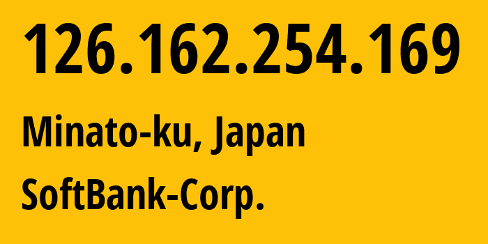 IP-адрес 126.162.254.169 (Minato-ku, Токио, Япония) определить местоположение, координаты на карте, ISP провайдер AS17676 SoftBank-Corp. // кто провайдер айпи-адреса 126.162.254.169