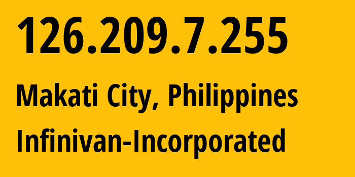 IP-адрес 126.209.7.255 (Makati City, Metro Manila, Филиппины) определить местоположение, координаты на карте, ISP провайдер AS135607 Infinivan-Incorporated // кто провайдер айпи-адреса 126.209.7.255