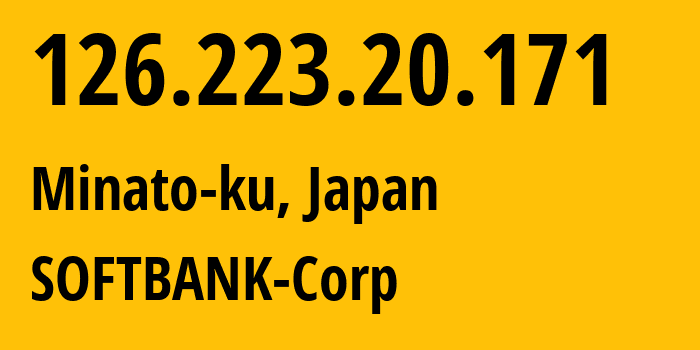 IP-адрес 126.223.20.171 (Minato-ku, Токио, Япония) определить местоположение, координаты на карте, ISP провайдер AS0 SOFTBANK-Corp // кто провайдер айпи-адреса 126.223.20.171