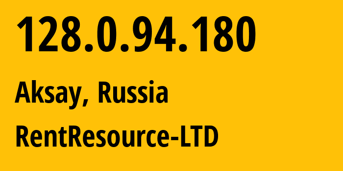 IP address 128.0.94.180 (Aksay, Rostov Oblast, Russia) get location, coordinates on map, ISP provider AS47626 RentResource-LTD // who is provider of ip address 128.0.94.180, whose IP address