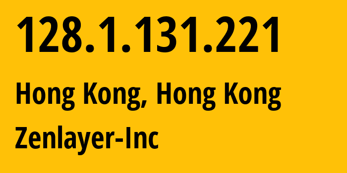 IP-адрес 128.1.131.221 (Гонконг, Kowloon, Гонконг) определить местоположение, координаты на карте, ISP провайдер AS135377 Zenlayer-Inc // кто провайдер айпи-адреса 128.1.131.221