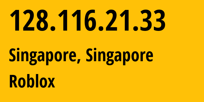 IP address 128.116.21.33 (Singapore, North West, Singapore) get location, coordinates on map, ISP provider AS22697 Roblox // who is provider of ip address 128.116.21.33, whose IP address