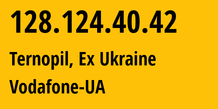 IP address 128.124.40.42 (Ternopil, Ternopil Oblast, Ex Ukraine) get location, coordinates on map, ISP provider AS21497 Vodafone-UA // who is provider of ip address 128.124.40.42, whose IP address