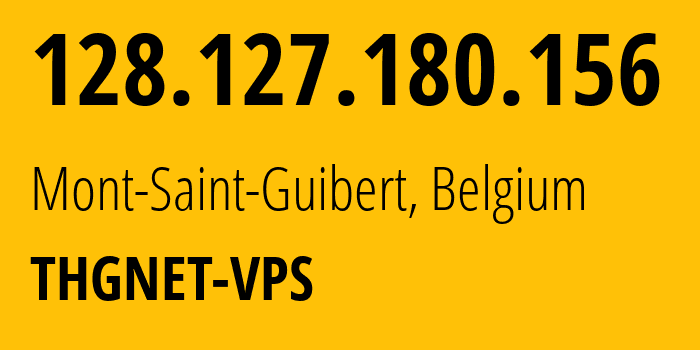 IP address 128.127.180.156 (Mont-Saint-Guibert, Wallonia, Belgium) get location, coordinates on map, ISP provider AS6696 THGNET-VPS // who is provider of ip address 128.127.180.156, whose IP address