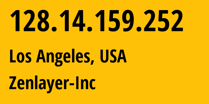 IP address 128.14.159.252 (Los Angeles, California, USA) get location, coordinates on map, ISP provider AS21859 Zenlayer-Inc // who is provider of ip address 128.14.159.252, whose IP address