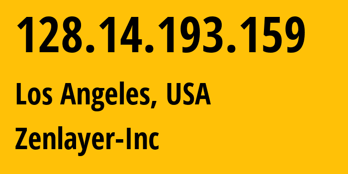 IP address 128.14.193.159 (Los Angeles, California, USA) get location, coordinates on map, ISP provider AS21859 Zenlayer-Inc // who is provider of ip address 128.14.193.159, whose IP address