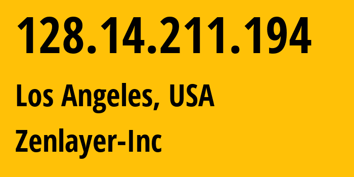 IP address 128.14.211.194 (Los Angeles, California, USA) get location, coordinates on map, ISP provider AS21859 Zenlayer-Inc // who is provider of ip address 128.14.211.194, whose IP address