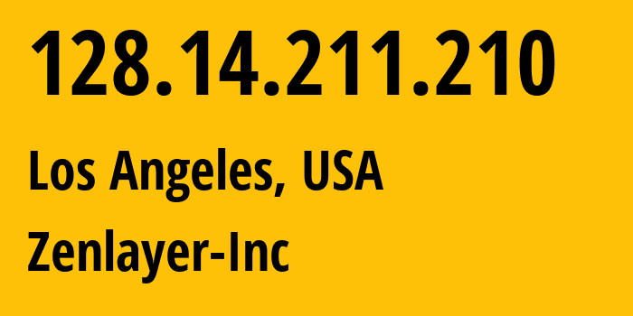 IP address 128.14.211.210 (Los Angeles, California, USA) get location, coordinates on map, ISP provider AS21859 Zenlayer-Inc // who is provider of ip address 128.14.211.210, whose IP address