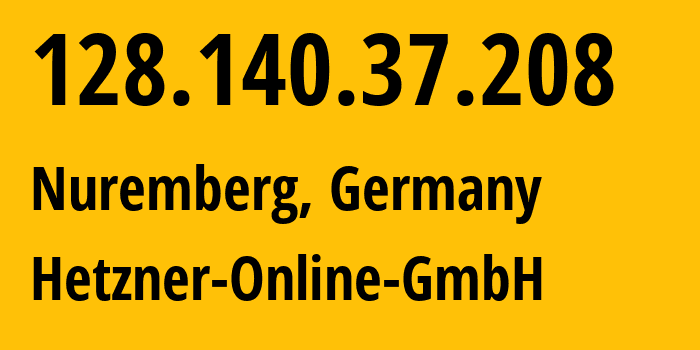 IP address 128.140.37.208 (Nuremberg, Bavaria, Germany) get location, coordinates on map, ISP provider AS24940 Hetzner-Online-GmbH // who is provider of ip address 128.140.37.208, whose IP address