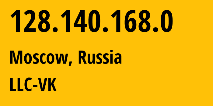 IP address 128.140.168.0 (Moscow, Moscow, Russia) get location, coordinates on map, ISP provider AS47764 LLC-VK // who is provider of ip address 128.140.168.0, whose IP address