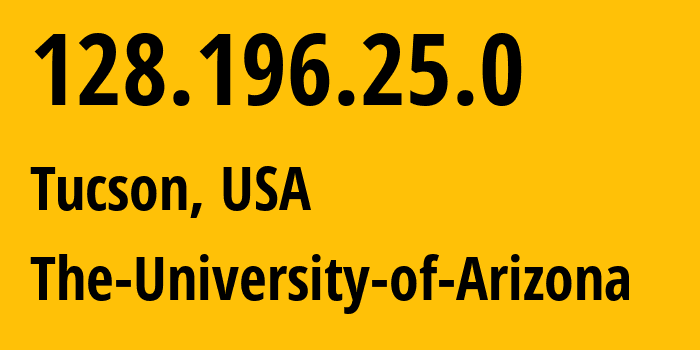 IP address 128.196.25.0 (Tucson, Arizona, USA) get location, coordinates on map, ISP provider AS1706 The-University-of-Arizona // who is provider of ip address 128.196.25.0, whose IP address