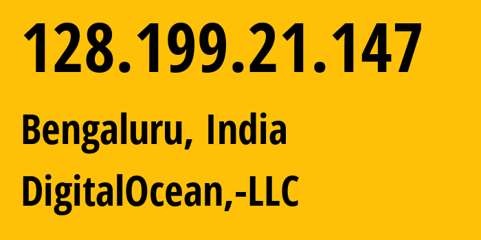 IP address 128.199.21.147 (Bengaluru, Karnataka, India) get location, coordinates on map, ISP provider AS14061 DigitalOcean,-LLC // who is provider of ip address 128.199.21.147, whose IP address