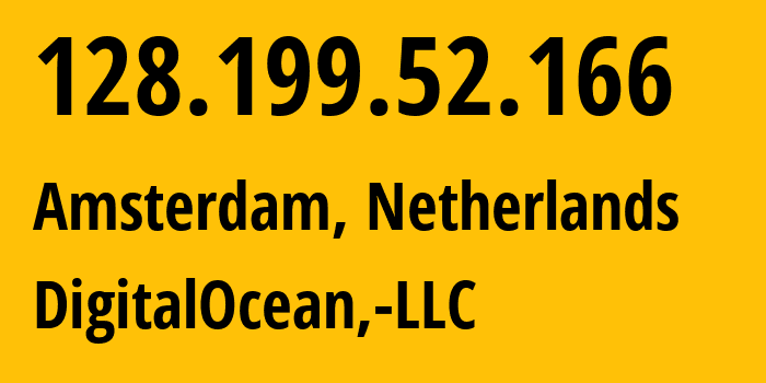 IP-адрес 128.199.52.166 (Амстердам, Северная Голландия, Нидерланды) определить местоположение, координаты на карте, ISP провайдер AS14061 DigitalOcean,-LLC // кто провайдер айпи-адреса 128.199.52.166