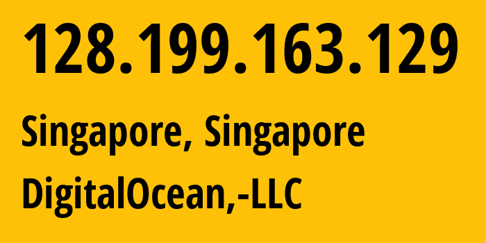 IP address 128.199.163.129 (Singapore, South West, Singapore) get location, coordinates on map, ISP provider AS14061 DigitalOcean,-LLC // who is provider of ip address 128.199.163.129, whose IP address