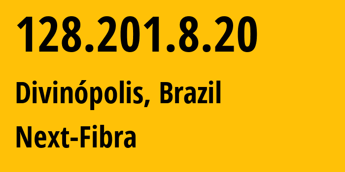 IP address 128.201.8.20 (Divinópolis, Minas Gerais, Brazil) get location, coordinates on map, ISP provider AS266603 Next-Fibra // who is provider of ip address 128.201.8.20, whose IP address