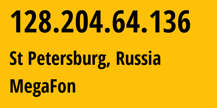 IP address 128.204.64.136 (St Petersburg, St.-Petersburg, Russia) get location, coordinates on map, ISP provider AS31133 MegaFon // who is provider of ip address 128.204.64.136, whose IP address