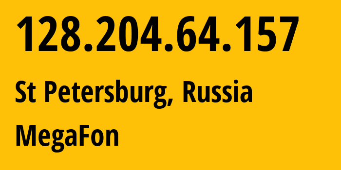 IP address 128.204.64.157 (St Petersburg, St.-Petersburg, Russia) get location, coordinates on map, ISP provider AS31133 MegaFon // who is provider of ip address 128.204.64.157, whose IP address