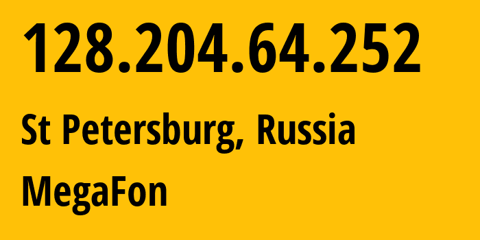 IP address 128.204.64.252 (St Petersburg, St.-Petersburg, Russia) get location, coordinates on map, ISP provider AS31133 MegaFon // who is provider of ip address 128.204.64.252, whose IP address