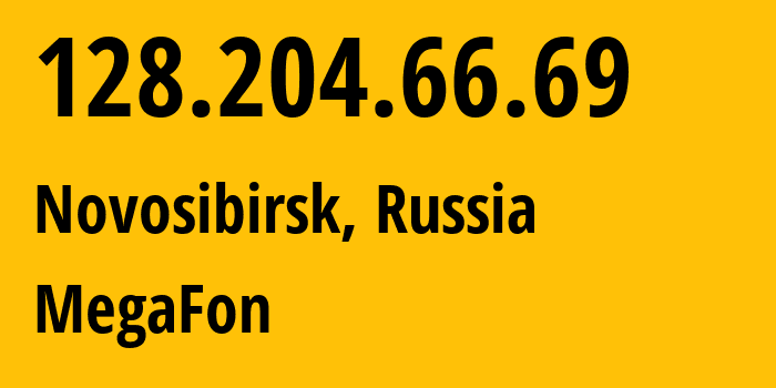 IP address 128.204.66.69 (Novosibirsk, Novosibirsk Oblast, Russia) get location, coordinates on map, ISP provider AS31133 MegaFon // who is provider of ip address 128.204.66.69, whose IP address