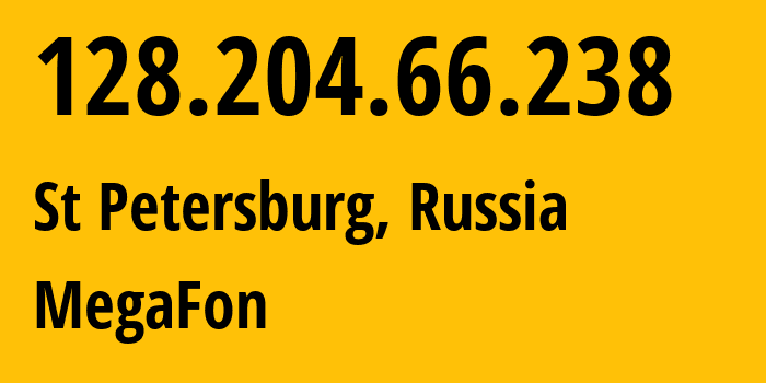 IP address 128.204.66.238 (St Petersburg, St.-Petersburg, Russia) get location, coordinates on map, ISP provider AS31133 MegaFon // who is provider of ip address 128.204.66.238, whose IP address