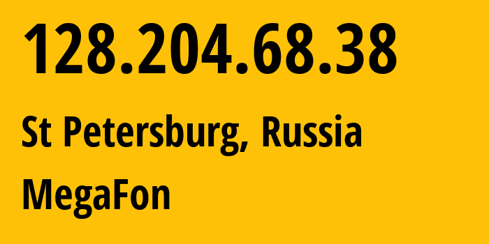 IP address 128.204.68.38 (St Petersburg, St.-Petersburg, Russia) get location, coordinates on map, ISP provider AS31224 MegaFon // who is provider of ip address 128.204.68.38, whose IP address