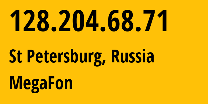 IP address 128.204.68.71 (St Petersburg, St.-Petersburg, Russia) get location, coordinates on map, ISP provider AS31224 MegaFon // who is provider of ip address 128.204.68.71, whose IP address