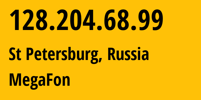 IP address 128.204.68.99 (St Petersburg, St.-Petersburg, Russia) get location, coordinates on map, ISP provider AS31224 MegaFon // who is provider of ip address 128.204.68.99, whose IP address