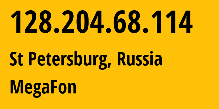 IP-адрес 128.204.68.114 (Санкт-Петербург, Санкт-Петербург, Россия) определить местоположение, координаты на карте, ISP провайдер AS31224 MegaFon // кто провайдер айпи-адреса 128.204.68.114