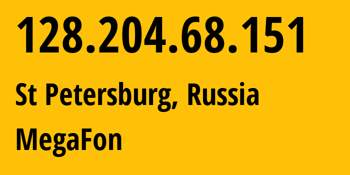 IP address 128.204.68.151 (St Petersburg, St.-Petersburg, Russia) get location, coordinates on map, ISP provider AS31224 MegaFon // who is provider of ip address 128.204.68.151, whose IP address