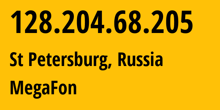 IP address 128.204.68.205 (St Petersburg, St.-Petersburg, Russia) get location, coordinates on map, ISP provider AS31224 MegaFon // who is provider of ip address 128.204.68.205, whose IP address