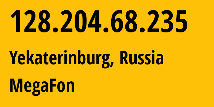 IP-адрес 128.204.68.235 (Екатеринбург, Свердловская Область, Россия) определить местоположение, координаты на карте, ISP провайдер AS31224 MegaFon // кто провайдер айпи-адреса 128.204.68.235