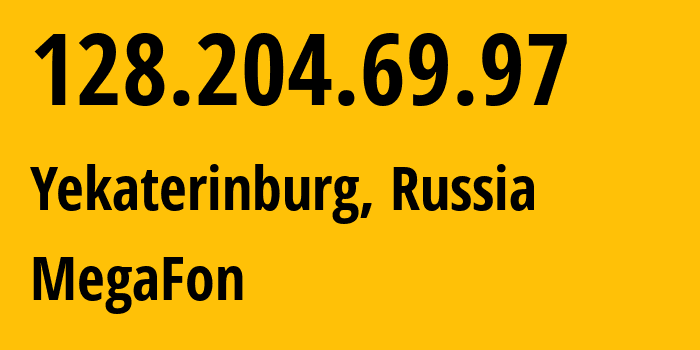 IP-адрес 128.204.69.97 (Екатеринбург, Свердловская Область, Россия) определить местоположение, координаты на карте, ISP провайдер AS31224 MegaFon // кто провайдер айпи-адреса 128.204.69.97