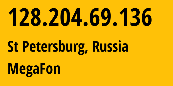 IP-адрес 128.204.69.136 (Санкт-Петербург, Санкт-Петербург, Россия) определить местоположение, координаты на карте, ISP провайдер AS31224 MegaFon // кто провайдер айпи-адреса 128.204.69.136