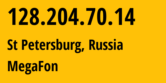 IP address 128.204.70.14 (St Petersburg, St.-Petersburg, Russia) get location, coordinates on map, ISP provider AS31133 MegaFon // who is provider of ip address 128.204.70.14, whose IP address