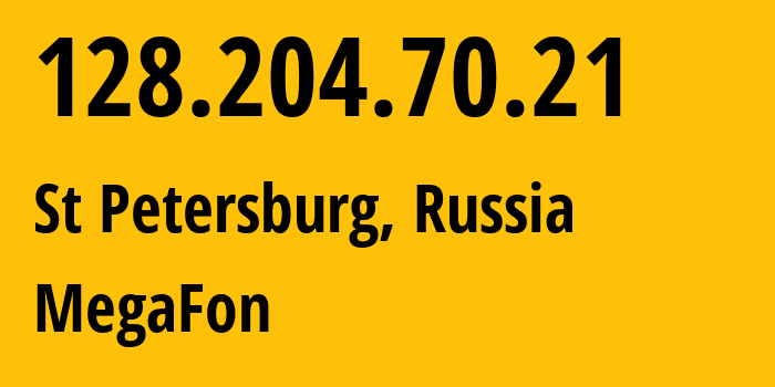 IP address 128.204.70.21 (St Petersburg, St.-Petersburg, Russia) get location, coordinates on map, ISP provider AS31133 MegaFon // who is provider of ip address 128.204.70.21, whose IP address