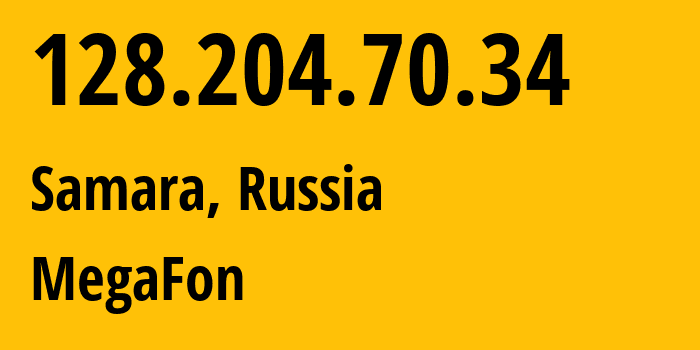 IP address 128.204.70.34 (Samara, Samara Oblast, Russia) get location, coordinates on map, ISP provider AS31133 MegaFon // who is provider of ip address 128.204.70.34, whose IP address