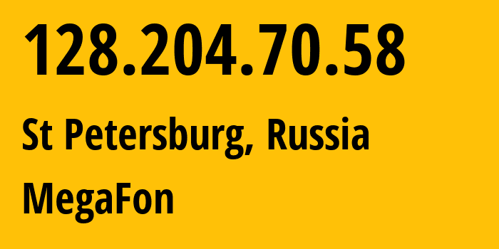 IP address 128.204.70.58 (St Petersburg, St.-Petersburg, Russia) get location, coordinates on map, ISP provider AS31133 MegaFon // who is provider of ip address 128.204.70.58, whose IP address