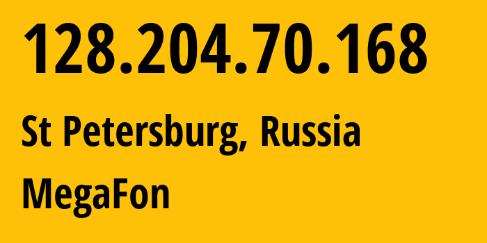 IP-адрес 128.204.70.168 (Санкт-Петербург, Санкт-Петербург, Россия) определить местоположение, координаты на карте, ISP провайдер AS31133 MegaFon // кто провайдер айпи-адреса 128.204.70.168