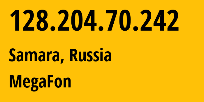 IP address 128.204.70.242 (Samara, Samara Oblast, Russia) get location, coordinates on map, ISP provider AS31133 MegaFon // who is provider of ip address 128.204.70.242, whose IP address