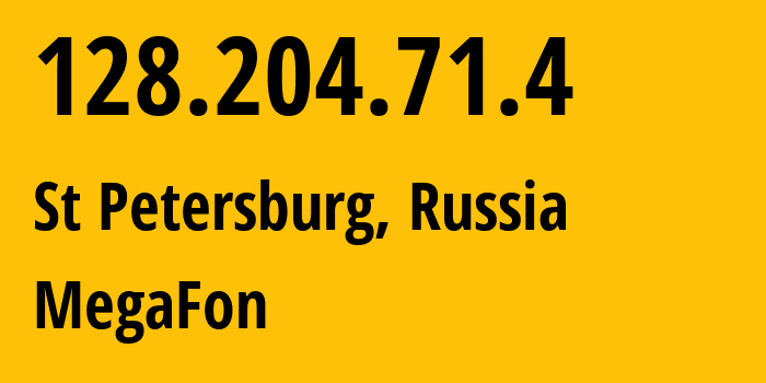 IP address 128.204.71.4 (St Petersburg, St.-Petersburg, Russia) get location, coordinates on map, ISP provider AS31133 MegaFon // who is provider of ip address 128.204.71.4, whose IP address