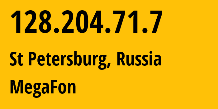 IP address 128.204.71.7 (St Petersburg, St.-Petersburg, Russia) get location, coordinates on map, ISP provider AS31133 MegaFon // who is provider of ip address 128.204.71.7, whose IP address