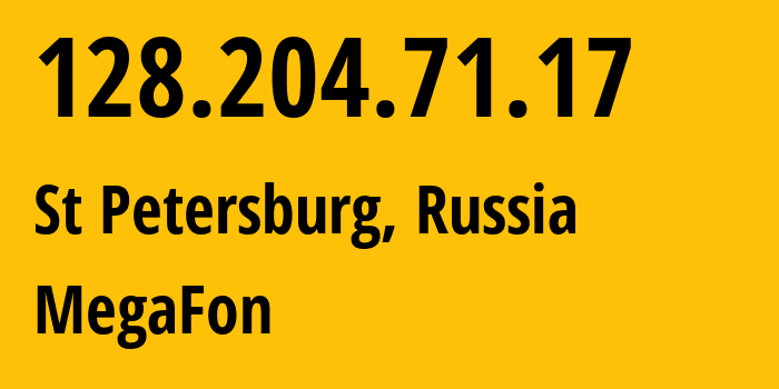 IP address 128.204.71.17 (St Petersburg, St.-Petersburg, Russia) get location, coordinates on map, ISP provider AS31133 MegaFon // who is provider of ip address 128.204.71.17, whose IP address